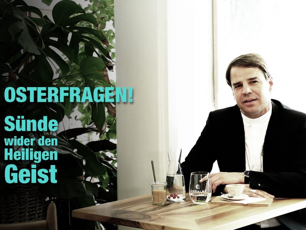 OSTERFRAGEN_Frage 6 Suende wider den Heiligen Geist_hp Stefan Oster SDB OSTERFRAGEN_Frage 6 Suende wider den Heiligen Geist_hp Stefan Oster SDB